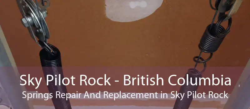 Sky Pilot Rock - British Columbia Springs Repair And Replacement in Sky Pilot Rock
