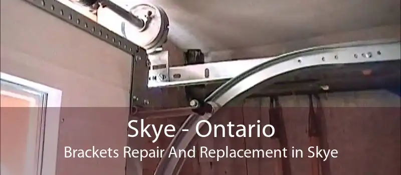 Skye - Ontario Brackets Repair And Replacement in Skye