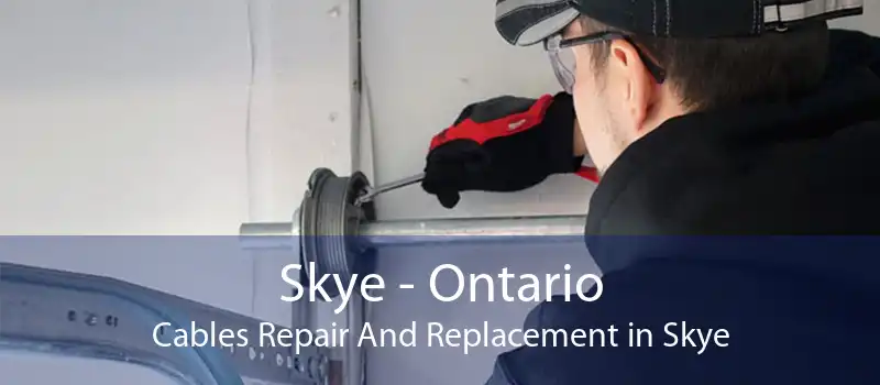 Skye - Ontario Cables Repair And Replacement in Skye