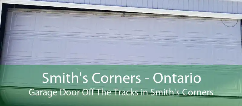 Smith's Corners - Ontario Garage Door Off The Tracks in Smith's Corners