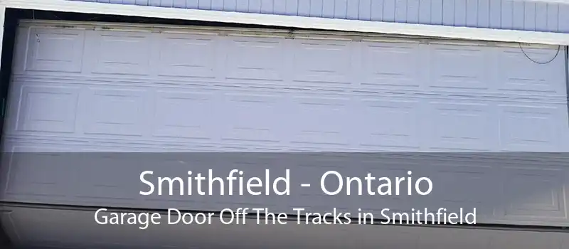 Smithfield - Ontario Garage Door Off The Tracks in Smithfield