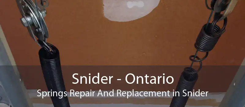 Snider - Ontario Springs Repair And Replacement in Snider