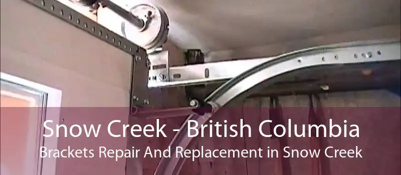 Snow Creek - British Columbia Brackets Repair And Replacement in Snow Creek
