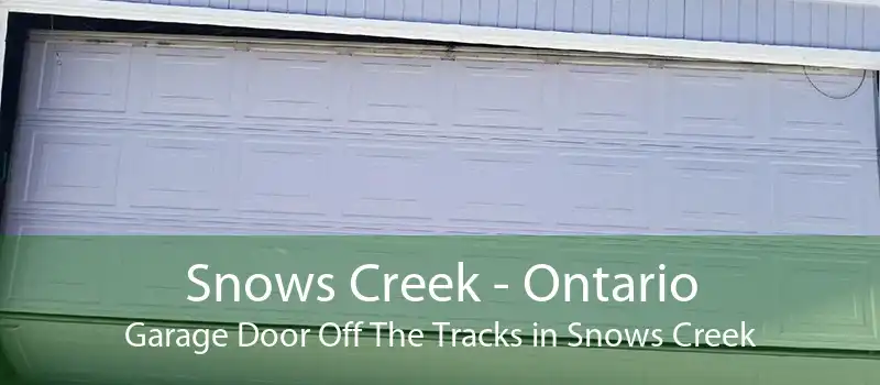 Snows Creek - Ontario Garage Door Off The Tracks in Snows Creek