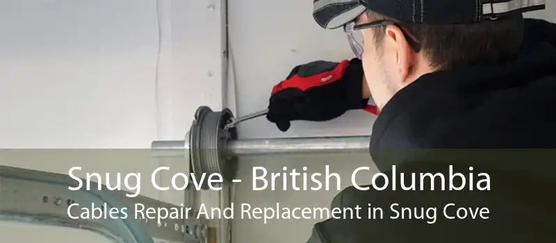 Snug Cove - British Columbia Cables Repair And Replacement in Snug Cove