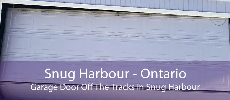 Snug Harbour - Ontario Garage Door Off The Tracks in Snug Harbour