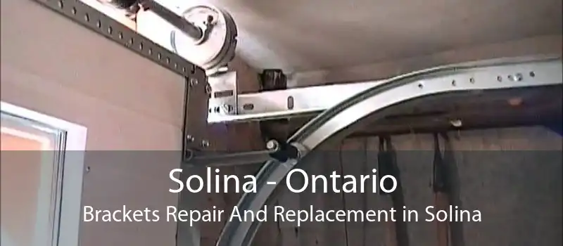 Solina - Ontario Brackets Repair And Replacement in Solina