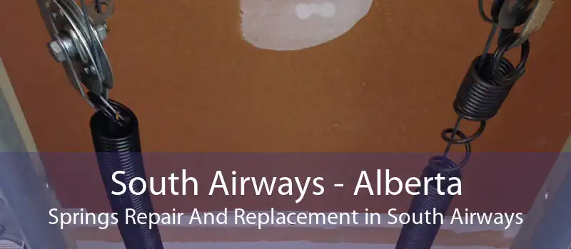 South Airways - Alberta Springs Repair And Replacement in South Airways