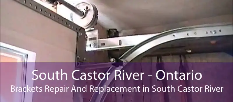 South Castor River - Ontario Brackets Repair And Replacement in South Castor River