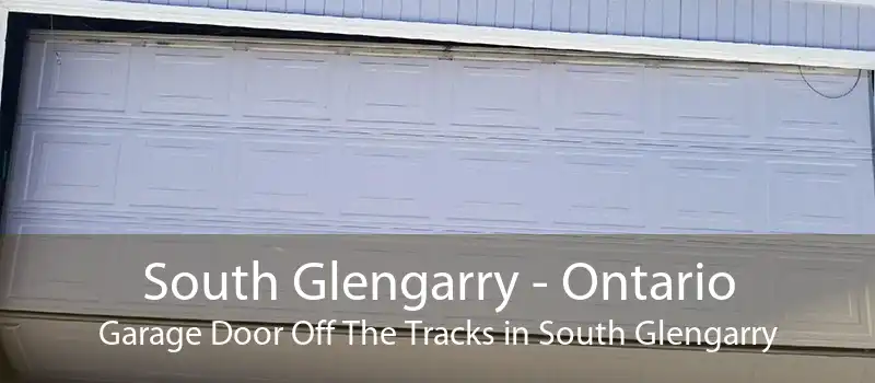 South Glengarry - Ontario Garage Door Off The Tracks in South Glengarry