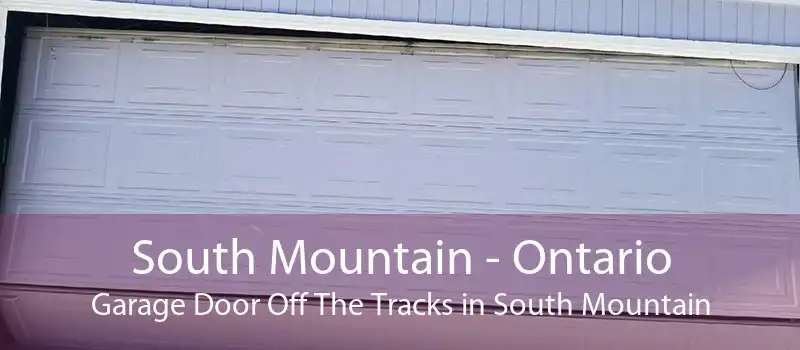 South Mountain - Ontario Garage Door Off The Tracks in South Mountain