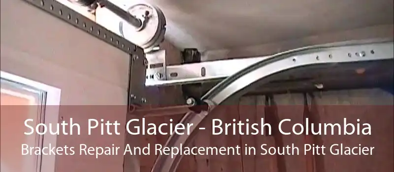 South Pitt Glacier - British Columbia Brackets Repair And Replacement in South Pitt Glacier