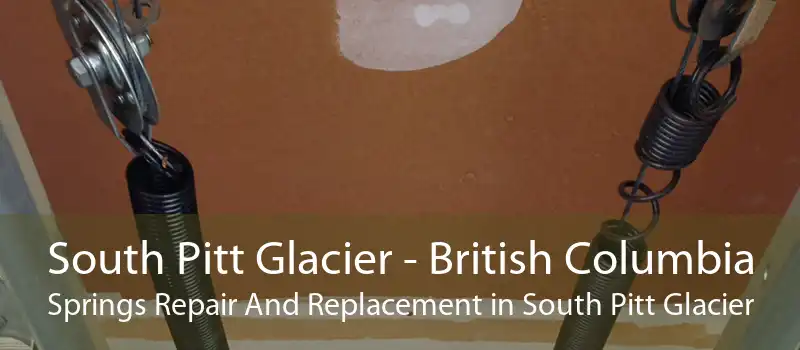 South Pitt Glacier - British Columbia Springs Repair And Replacement in South Pitt Glacier