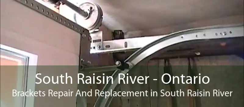 South Raisin River - Ontario Brackets Repair And Replacement in South Raisin River