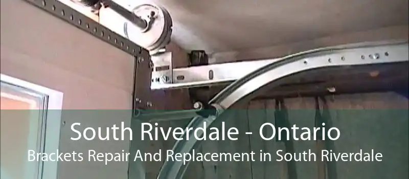 South Riverdale - Ontario Brackets Repair And Replacement in South Riverdale