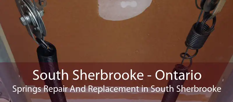 South Sherbrooke - Ontario Springs Repair And Replacement in South Sherbrooke