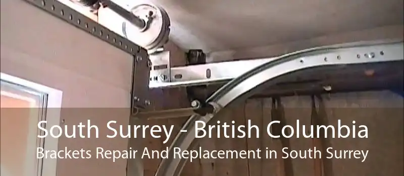 South Surrey - British Columbia Brackets Repair And Replacement in South Surrey