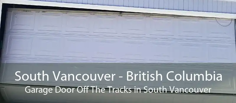 South Vancouver - British Columbia Garage Door Off The Tracks in South Vancouver