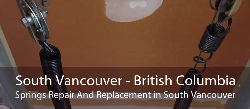 South Vancouver - British Columbia Springs Repair And Replacement in South Vancouver
