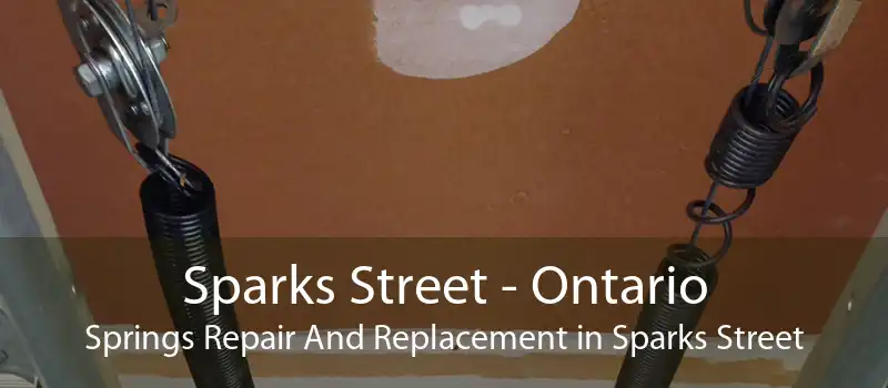 Sparks Street - Ontario Springs Repair And Replacement in Sparks Street