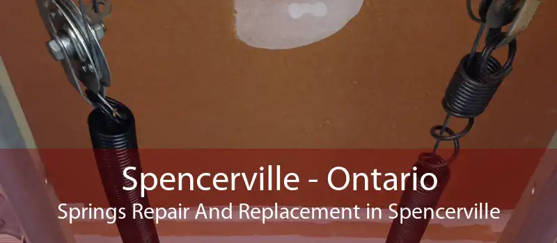 Spencerville - Ontario Springs Repair And Replacement in Spencerville