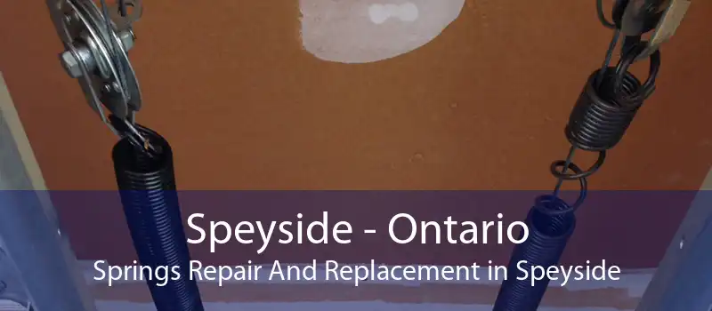 Speyside - Ontario Springs Repair And Replacement in Speyside