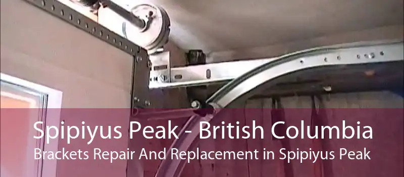 Spipiyus Peak - British Columbia Brackets Repair And Replacement in Spipiyus Peak