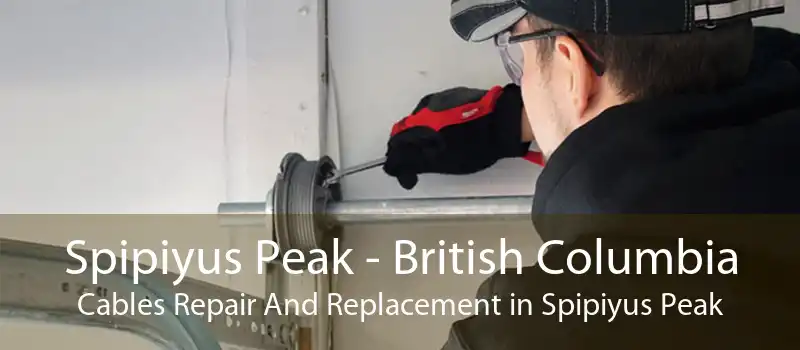 Spipiyus Peak - British Columbia Cables Repair And Replacement in Spipiyus Peak