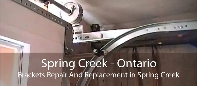 Spring Creek - Ontario Brackets Repair And Replacement in Spring Creek