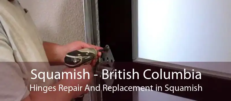 Squamish - British Columbia Hinges Repair And Replacement in Squamish