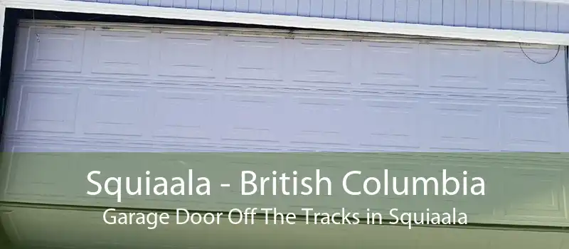 Squiaala - British Columbia Garage Door Off The Tracks in Squiaala