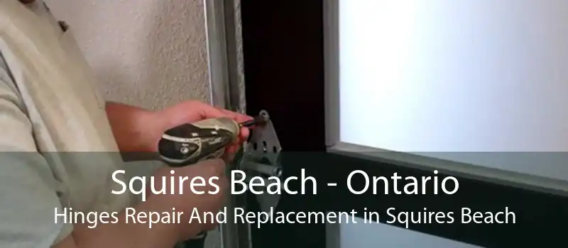 Squires Beach - Ontario Hinges Repair And Replacement in Squires Beach