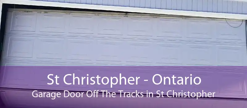 St Christopher - Ontario Garage Door Off The Tracks in St Christopher