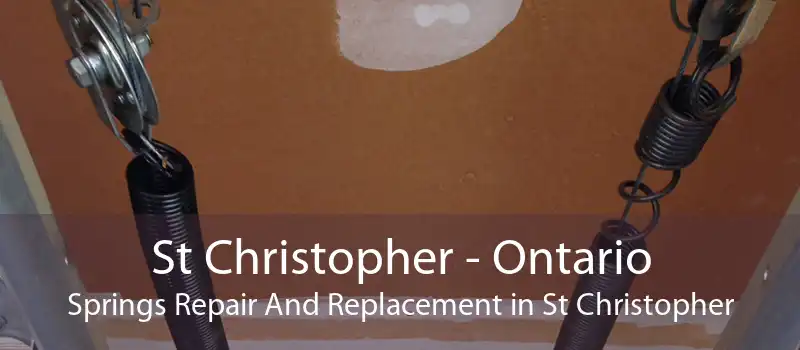 St Christopher - Ontario Springs Repair And Replacement in St Christopher