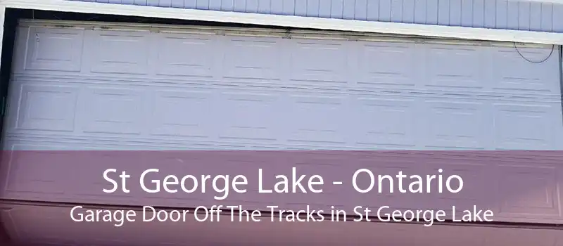 St George Lake - Ontario Garage Door Off The Tracks in St George Lake
