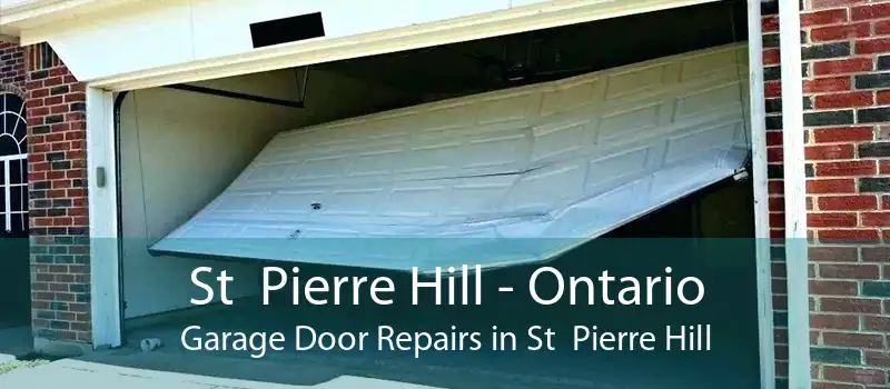 St Pierre Hill - Ontario Garage Door Repairs in St Pierre Hill
