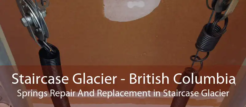 Staircase Glacier - British Columbia Springs Repair And Replacement in Staircase Glacier