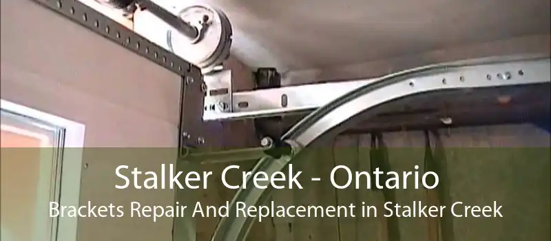 Stalker Creek - Ontario Brackets Repair And Replacement in Stalker Creek