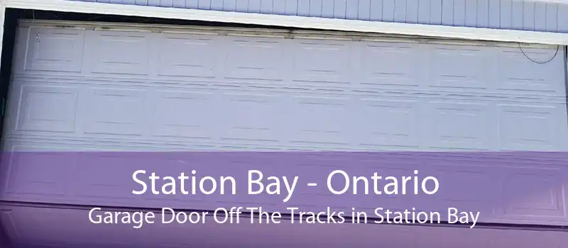 Station Bay - Ontario Garage Door Off The Tracks in Station Bay