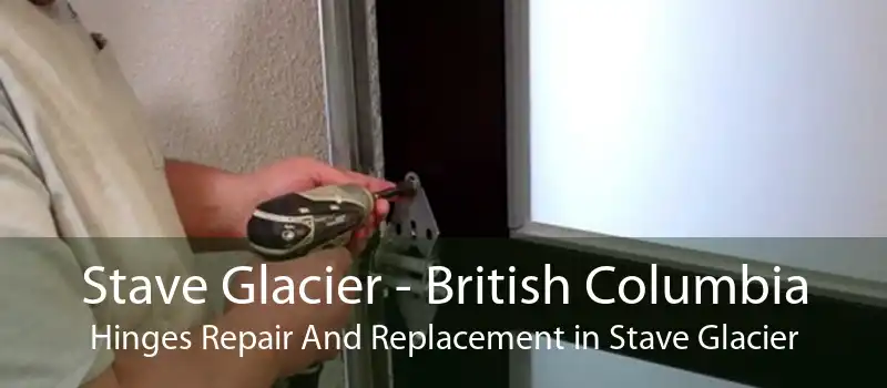 Stave Glacier - British Columbia Hinges Repair And Replacement in Stave Glacier