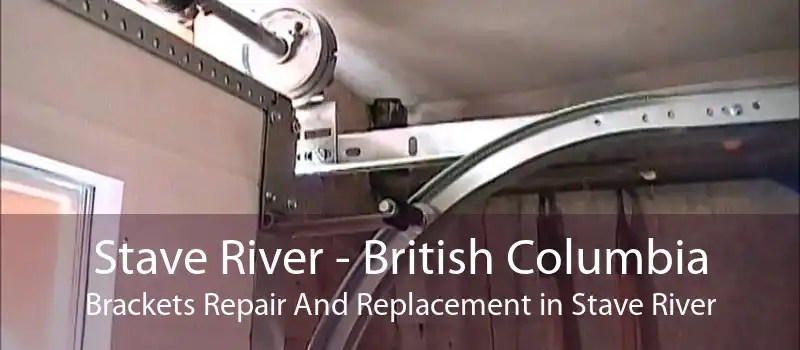 Stave River - British Columbia Brackets Repair And Replacement in Stave River