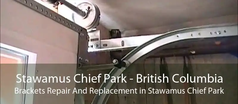 Stawamus Chief Park - British Columbia Brackets Repair And Replacement in Stawamus Chief Park