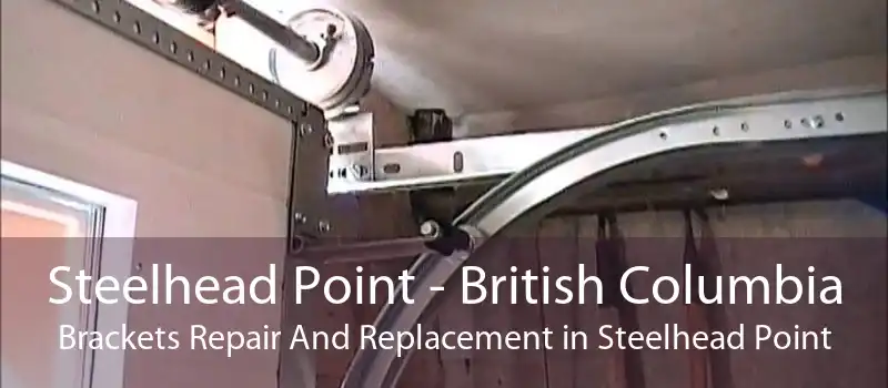 Steelhead Point - British Columbia Brackets Repair And Replacement in Steelhead Point