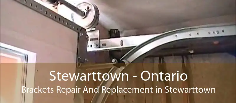 Stewarttown - Ontario Brackets Repair And Replacement in Stewarttown