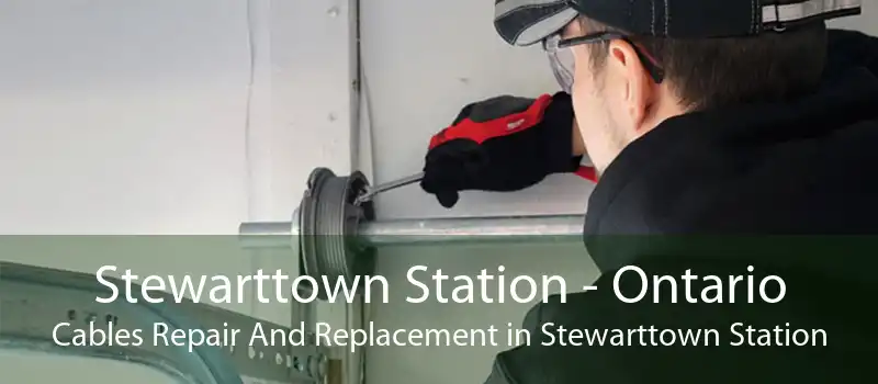 Stewarttown Station - Ontario Cables Repair And Replacement in Stewarttown Station