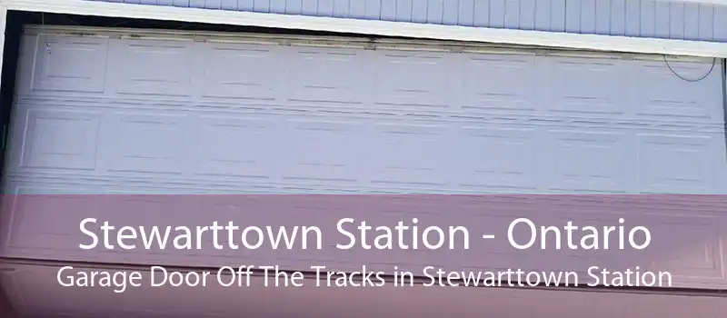 Stewarttown Station - Ontario Garage Door Off The Tracks in Stewarttown Station