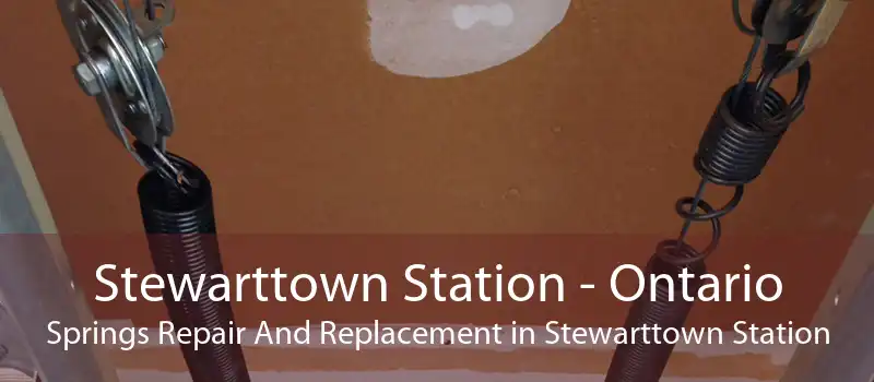 Stewarttown Station - Ontario Springs Repair And Replacement in Stewarttown Station