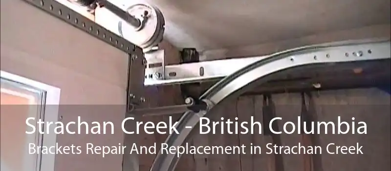 Strachan Creek - British Columbia Brackets Repair And Replacement in Strachan Creek
