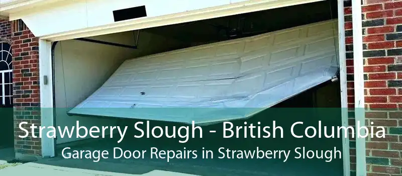 Strawberry Slough - British Columbia Garage Door Repairs in Strawberry Slough