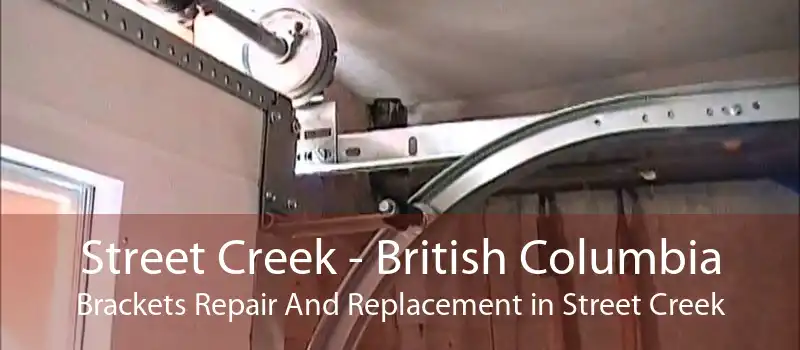 Street Creek - British Columbia Brackets Repair And Replacement in Street Creek